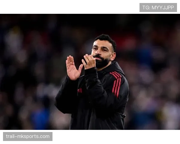 萨拉赫转会最新进展：下家浮现还是留队？